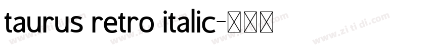 taurus retro italic字体转换 taurus retro italic字体转换